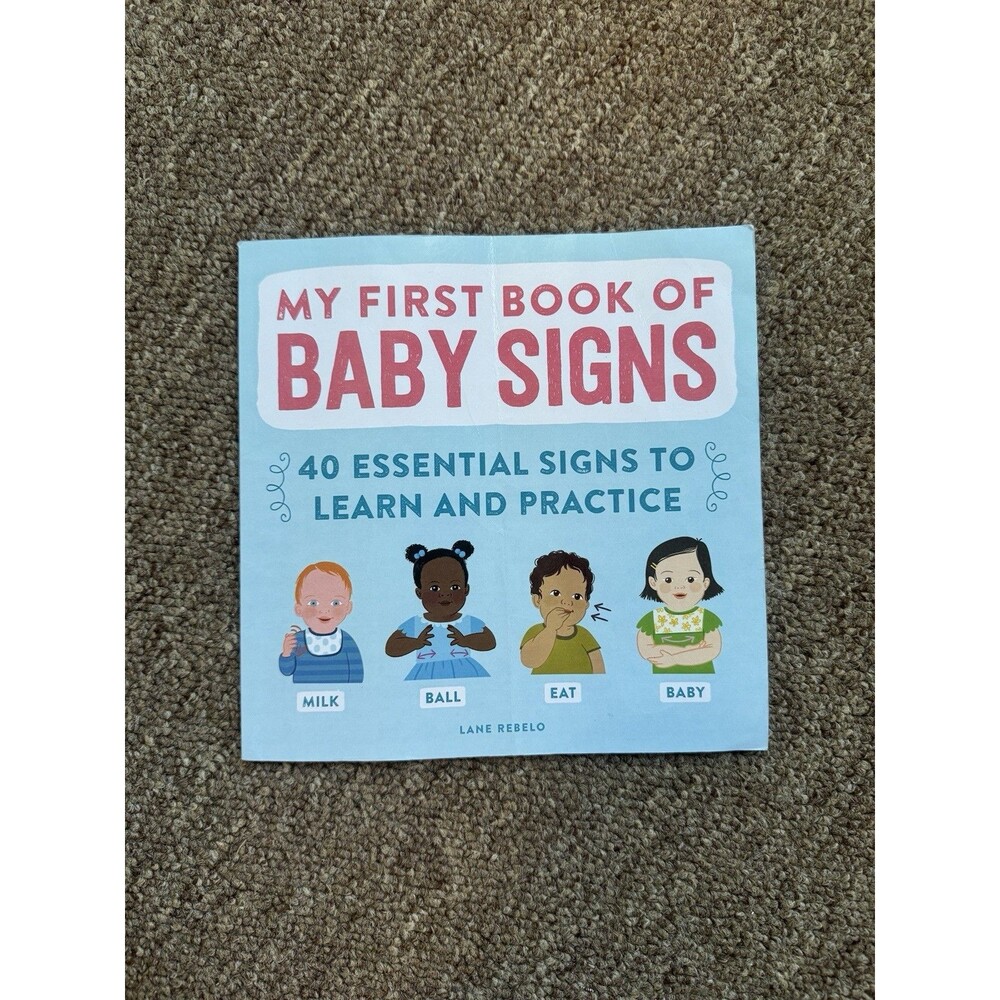 My First Book of Baby Signs: 40 Essential Signs to Learn & Practice Lane Rebelo